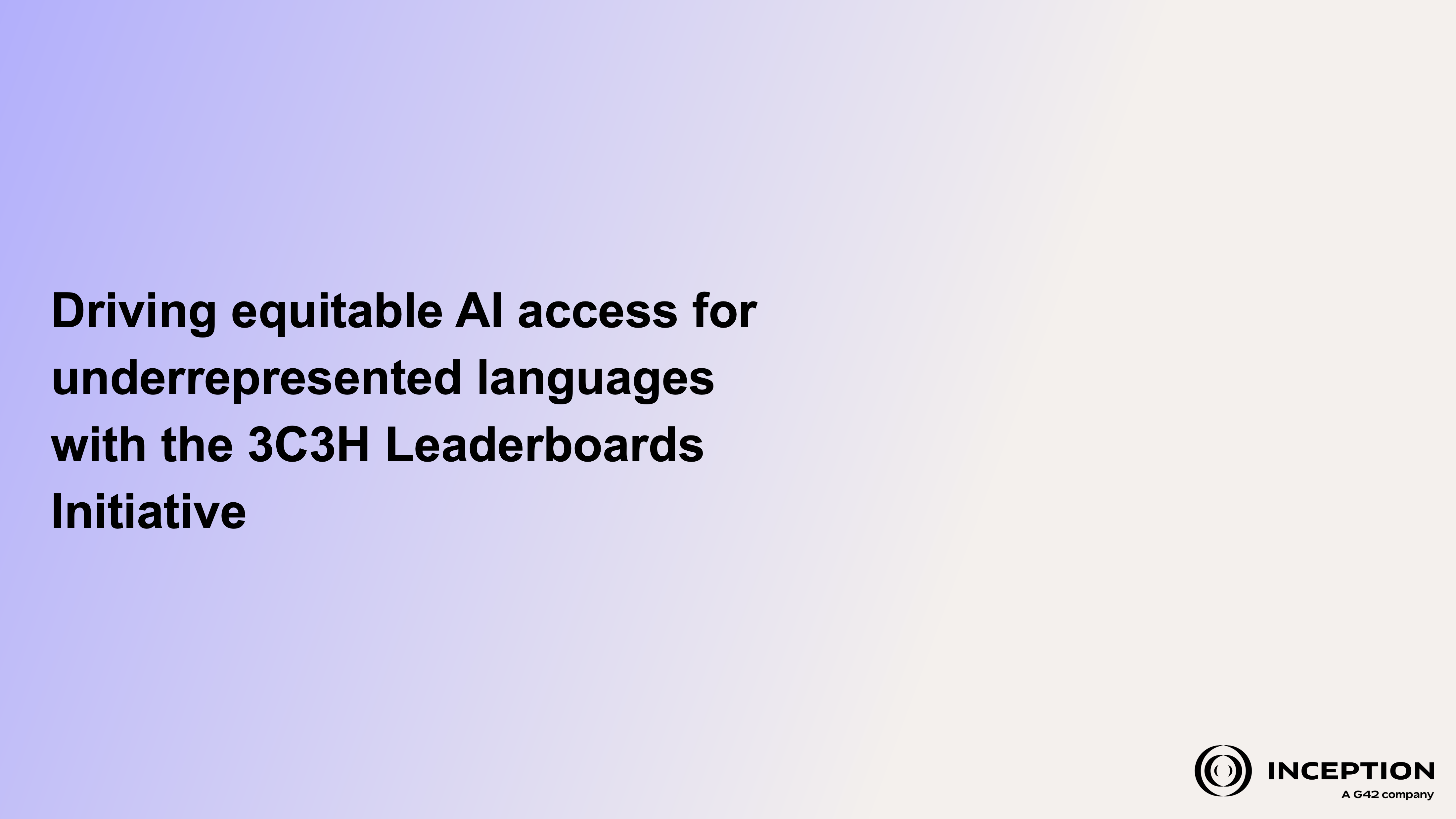 Driving equitable AI access for underrepresented languages with the 3C3H Leaderboards Initiative